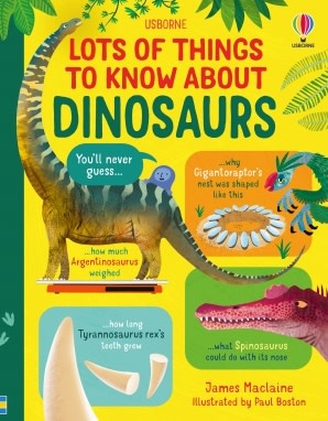 Usborne Lots of Things To Know About Dinosaurs by James Maclaine (6+)