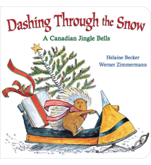 Dashing Through The Snow: A Canadian Jingle Bells by Heleaine Becker (2+)