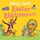 Grosset&Dunlap Easter EGGstravaganza by Roald Dahl (ages 1-3)