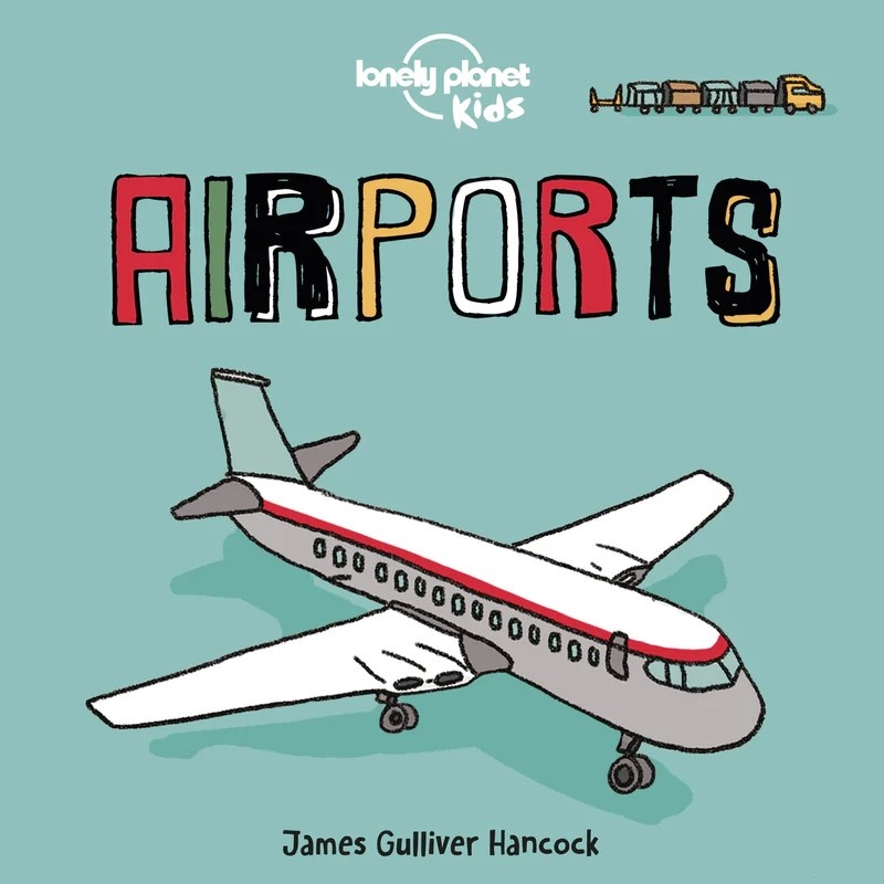 Airports by James Gulliver Hancock (ages 0-2)