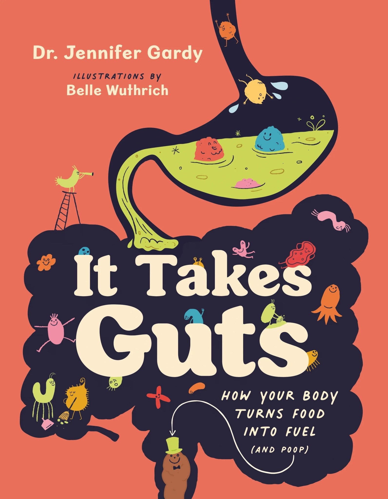 It Takes Guts: How Your Body Turns Food into Fuel (and poop) by Dr. Jennifer Gardy (ages 9-13)