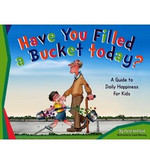 Have You Filled Your Bucket Today? by Carol McCloud (ages 6-8)