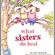 What Sisters Do Best by Laura Numeroff (ages 1-4)