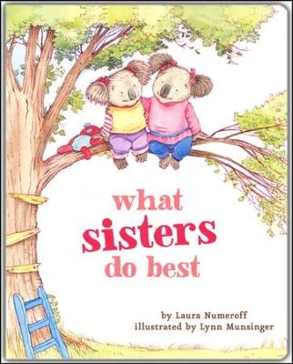 What Sisters Do Best by Laura Numeroff (ages 1-4)