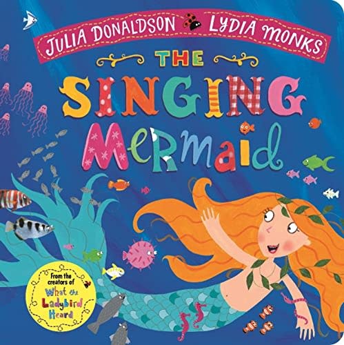 The Singing Mermaid (boardbook) by Julia Donaldson (3+)
