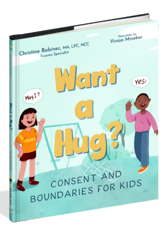 Want a Hug?: consent & boundaries for kids by Christine Babinc (3+)