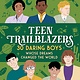 Teen Trailblazers: 30 daring boys who changed the world by Jennifer Calvert (8+)