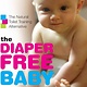 The Diaper Free Baby by Christine Gross-Loh