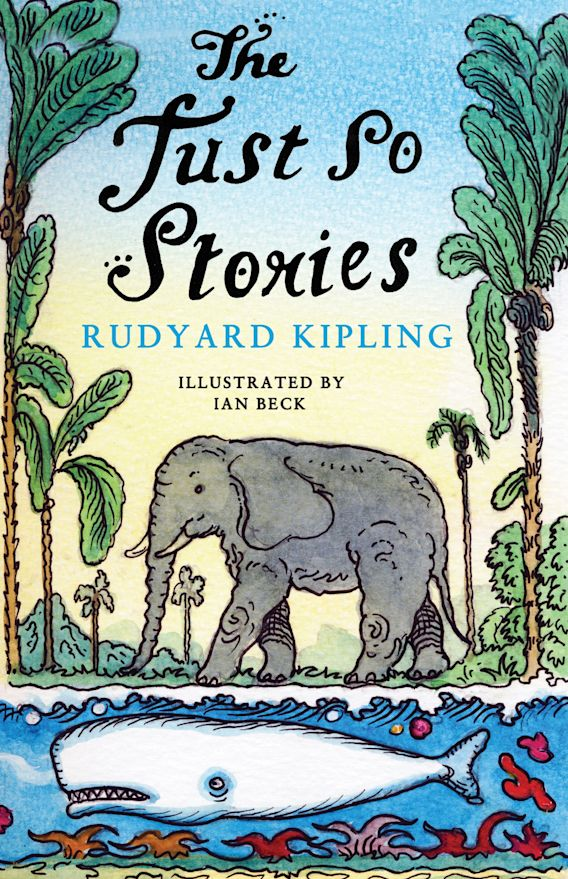 Just So Stories by Rudyard Kipling (9+)