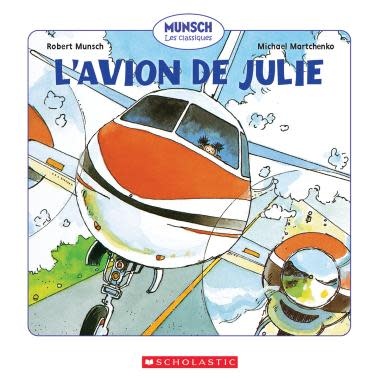 L'avion de Julie de Rebert Munsch (3 à 8 ans)