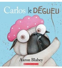 Carlos le dégueu d'Aaron Blabey (3 à 8 ans)
