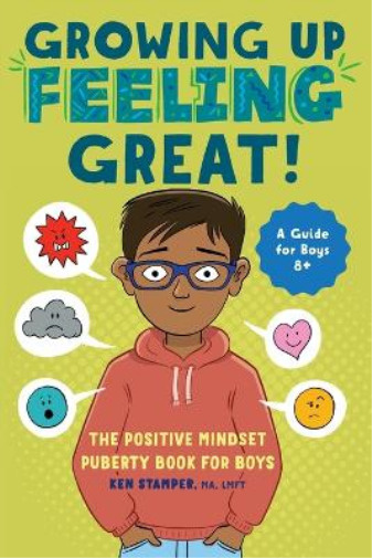 Growing Up Great: The Positive Mindset Puberty Book for Boys by Ken Stamper (8+)