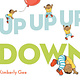 Up Up Up, Down Down Down by Kimberly Gee (ages 0-3)