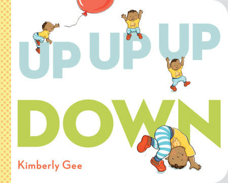 Up Up Up, Down Down Down by Kimberly Gee (ages 0-3)