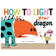 Thames & Hudson How To Light Your Dragon - Didier Levy & Fred Benaglia (4+)