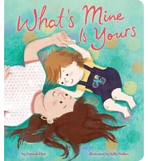 Little Simon What's Mine Is Yours by Hannah Eliot illustrated by Sally Walker