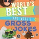 Lerner World's Best (And Worst) Gross Jokes (6-10yrs)