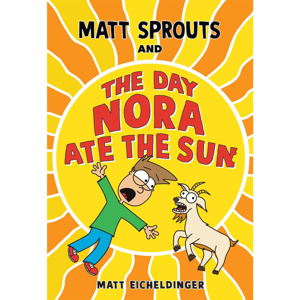 Andrews McMeel Publishing Matt Sprouts and the Day Nora Ate the Sun - Matthew Eicheldinger (8+)