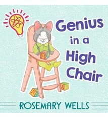 Simon & Schuster Books for Young Readers Genius in a High Chair By Rosemary Wells (ages 4-8yrs)