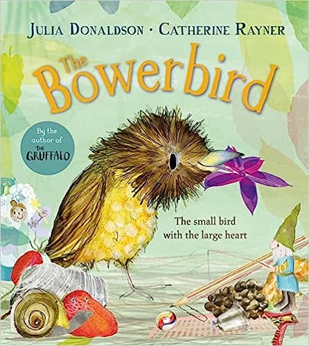 The Bowerbird by Julia Donaldson (3+)