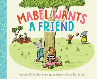 Simon & Schuster Books for Young Readers Mabel Wants A Friend by Ariel Bernstein, illustrated by  Marc Rosenthal
