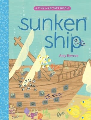 Beach Lane Books Tiny Habitats: Sunken Ship - Amy Hevron (4+)