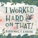 Simon & Schuster Books for Young Readers I Worked Hard On That! by Robyn Wall and A.N. Kang (4-8yrs)