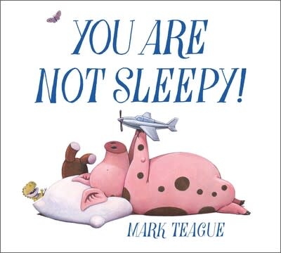 Beach Lane Books You Are Not Sleepy by Mark Teague (4-8yrs)
