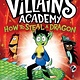 Simon & Schuster Books for Young Readers Villains Academy--How To Steal A Dragon (#2) by Ryan Hammond