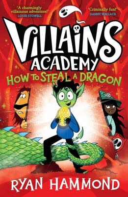 Simon & Schuster Books for Young Readers Villains Academy--How To Steal A Dragon (#2) by Ryan Hammond