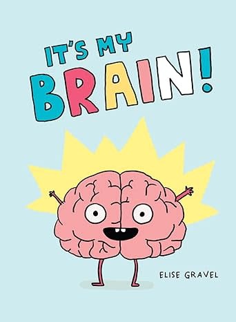 Scholastic It's My Brain! - Elise Gravel (6-9yrs)