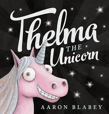 Scholastic Thelma The Unicorn by Aaron Blabey (3+)