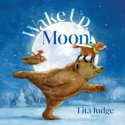 Atheneum Wake Up Moon! by Lita Judge (4-8yrs)
