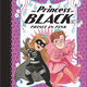 Princess in Black series by Shannon & Dean Hale (ages 5-8)