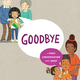 Penguin Randomhouse Goodbye: A First Conversation About Grief (3+)