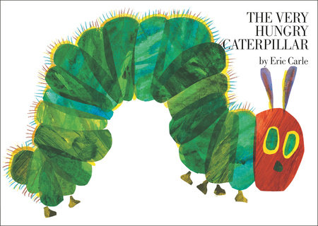 The Very Hungry Caterpillar by Eric Carle (ages 2-5)
