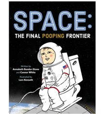 Space: The Final Pooping Frontier by Annabeth Bondor-Stone (ages 4-8)