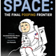 Space: The Final Pooping Frontier by Annabeth Bondor-Stone (ages 4-8)