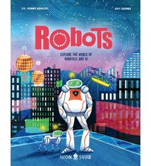 Robots: Explore the World of Robotics & AI by Dr. Henny Admoni (ages 8-10)
