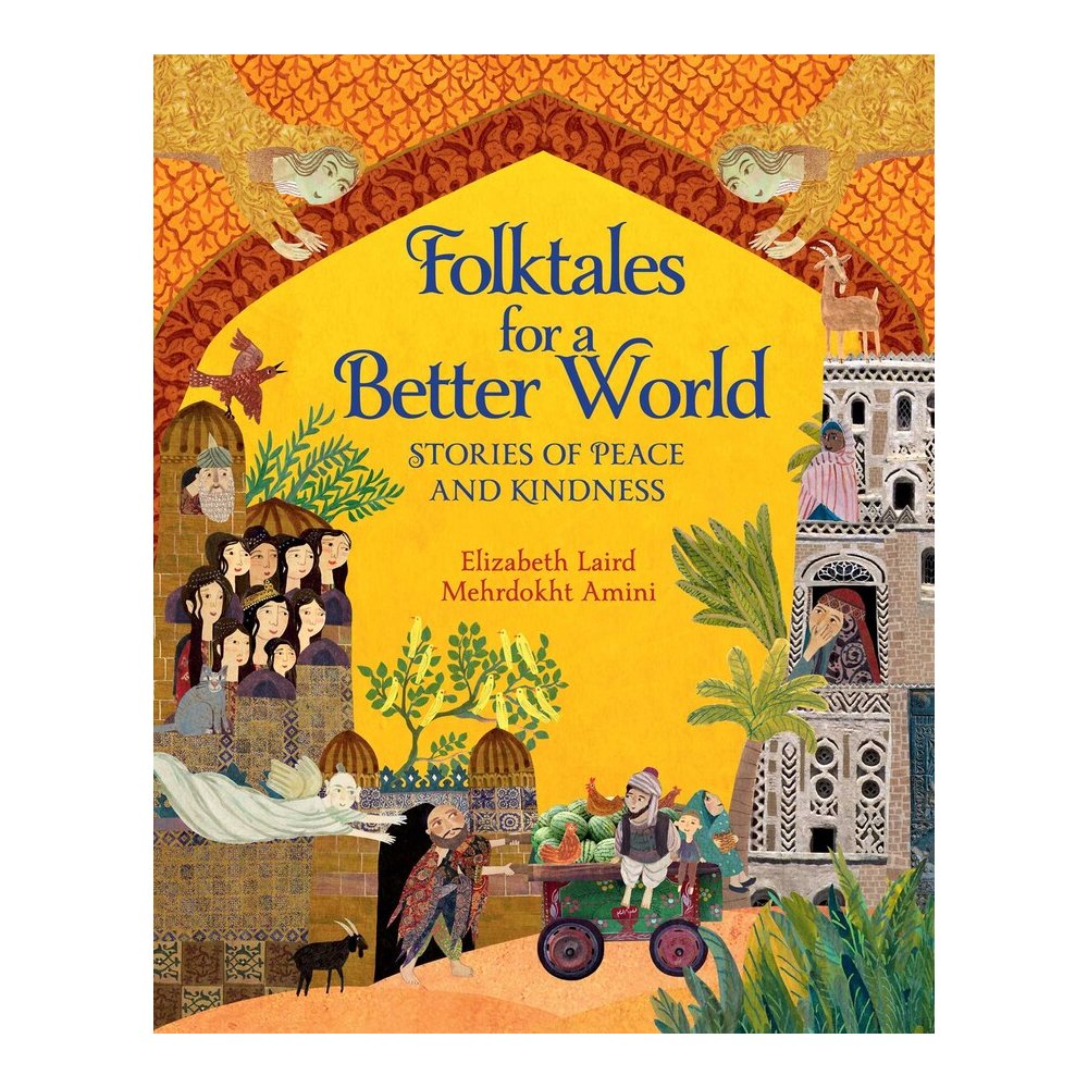 Crocodile Books Folktales for a Better World - Elizabeth Laird and Mehrdokht Amini (5+)