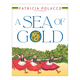 Simon & Schuster Books for Young Readers A Sea of Gold - Patricia Polacco