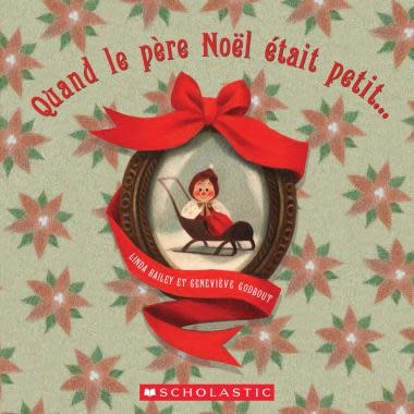 Quand le père Noël était petit... de Linda Bailey (Âges : 0-4)