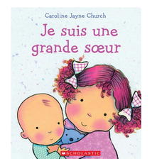 Editions Scholastic Je suis une grande soeur - Caroline Jayne Church (0+)