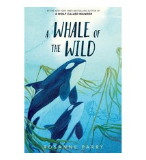 Greenwillow Books A Whale of the Wild - Rosanne Parry (8+)