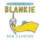 Blankie by Ben Clanton (ages 0-3)