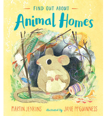 Find Out About Animal Homes by Martin Jenkins (ages 3-7)