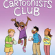 The Cartoonist's Club: A Graphic Novel by Raina Telgemeier (ages 8-12)