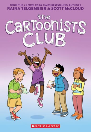 The Cartoonist's Club: A Graphic Novel by Raina Telgemeier (ages 8-12)
