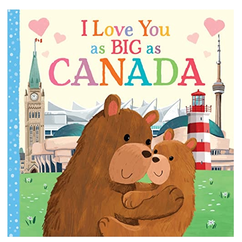 I Love You as Big as Canada by Rose  Rossner (ages 1-4)