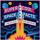 Super Cool Space Facts by Bruce Betts (ages 6-9)